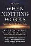 WHEN NOTHING WORKS The Series Finale: The Long Game Sustaining Yourself, Your Family, and Your Mission When There Is No Finish Line
