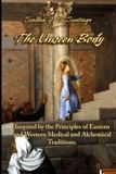 The Unseen Body: Treatise on The Anatomy of the Subtle Body