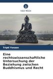 Eine rechtswissenschaftliche Untersuchung der Beziehung zwischen Buddhismus und Recht