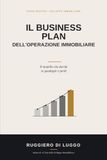 Il Business Plan dell'Operazione Immobiliare: Il modello che decide se guadagni o perdi. Ricavi, costi, IRR ed equity multiple: riga per riga.