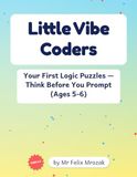 Little Vibe Coders: Logic Puzzles for Kids: Mazes, Counting, Patterns & Word Search Plus Bonus Coloring Pages — A Screen-Free Pre-Coding Activity Book