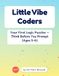 Little Vibe Coders: Logic Puzzles for Kids: Mazes, Counting, Patterns & Word Search Plus Bonus Coloring Pages — A Screen-Free Pre-Coding Activity Book