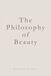 The Philosophy of Beauty