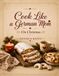 Cook German Mom Cook Like A German Mom on Christmas: Traditional German Holiday Recipes, Christmas Baking Traditions, Festive Family Favorites, and Heartwarming Memories from Germany