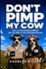 Don’t Pimp My Cow: How To Avoid Being Milked On the Way to the Slaughterhouse
