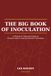 The Big Book of Inoculation: Mushroom Spawn, Liquid Culture, and Substrate Inoculation-- A Sourced Step-by-Step Guide