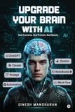 Upgrade Your Brain With AI: Real Scenarios. Real Prompts. Real Results.