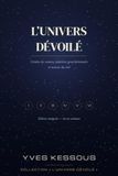 L'Univers dévoilé: Genèse du cosmos, monstres gravitationnels et nature du réel