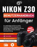 Nikon Z30 Benutzerhandbuch für Anfänger