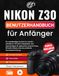 Nikon Z30 Benutzerhandbuch für Anfänger