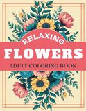 Relaxing Flowers Coloring Book: Simple and Beautiful Flowers to Color with 50 Floral Patterns, Wreaths, Bouquets, Swirls, Garden Blooms, and Decorative Designs