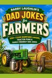 Dad Jokes for Farmers: 500+ Clean Barnyard Laughs, Tractor Puns & Family-Friendly Dad Jokes
