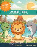 Animal Tales: A 3-in-1 Read & Color Storybook for Kids Ages 4-7 — with Leo the Lion, Marina the Dolphin & Rory the Dinosaur