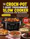The Crock-Pot The Crock-Pot 7-Quart Programmable Slow Cooker Cookbook for Beginners: 250 Easy & Delicious Recipes for Breakfasts, Hearty Meals, Soups, Side Dishes, Desserts & More