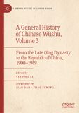 A Palgrave Macmillan A General History of Chinese Wushu, Volume 3: From the Late Qing Dynasty to the Republic of China, 1900―1949 Hardcover