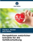 Perspektiven Verlag Unser Wissen Perspektiven natürlicher Extrakte für die Gefäßverkalkung