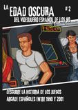 La Edad Oscura del videojuego español de los 90 - Vol 2: Historia de los videojuegos arcade españoles entre 1990 y 2001.