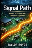 Signal Path: Modern PCB Design and Fabrication Explained