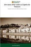Um OmniScriptum SRL Um novo olhar sobre a Capela do Tesouro: Santuário Senhor dos Mártires (Alcácer do Sal) Paperback