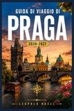 GUIDA Praga GUIDA DI VIAGGIO DI PRAGA 2026-2027: Itinerari a piedi, guide di quartiere e consigli stagionali per la città delle cento guglie.