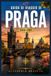 GUIDA Praga GUIDA DI VIAGGIO DI PRAGA 2026-2027: Itinerari a piedi, guide di quartiere e consigli stagionali per la città delle cento guglie.