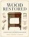 Wood Independently Published Wood Restored: A Beginner’s Guide to Refurbishing Wood Furniture Paperback