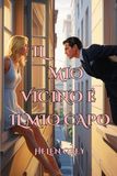 Il mio vicino è il mio capo: Un Appassionante Romanzo Erotico Romantico con Spicy