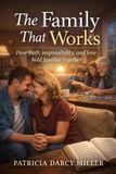 The Family That Works: How faith, responsibility, and love hold families together