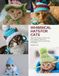 Whimsical Hats for Cats: Make 30 Playful Crochet and Knit Designs That Turn Everyday Cats into Charming Characters