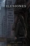 Ilusiones: III - Resurgimiento