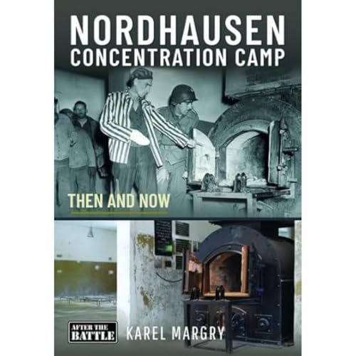 Nordhausen Concentration Camp: Then and Now