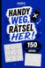Handy weg, Rätsel her! – Das Rätselbuch: 150 Rätsel mit Sudoku, Wortsuche & Denksport – die abwechslungsreiche Offline-Challenge gegen Bildschirmzeit
