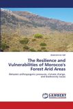 The Lap Lambert Academic Publishing The Resilience and Vulnerabilities of Morocco's Forest Arid Areas Paperback