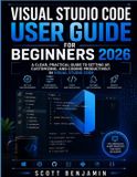 VISUAL Independently Published Visual Studio Code User Guide for Beginners 2026