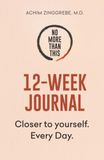 No More Than This 12-Week Journal: Closer to Yourself. Every day.