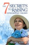 The 7 Secrets to Raising Extraordinary Children