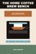 The Home Coffee Brew Bench: A 30-Day Beginner Guide to Grind Size, Ratios, Pour-Over, French Press, Drip Coffee, Cold Brew, and Better Daily Cups