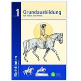 Grundausbildung FNverlag Richtlinien für Reiten und Fahren 1. Grundausbildung für Reiter und Pferd