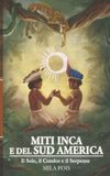 Miti Inca e del Sud America: Il Sole, il Condor e il Serpente