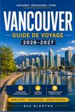 VANCOUVER GUIDE DE VOYAGE 2026-2027