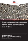 Étude Editions Notre Savoir Étude de la capacité disponible en NPK et en potassium des sols du Bihar