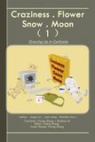 Predominance Novels Craziness/Flower/Snow/Moon: Growing Up In Confusion Paperback