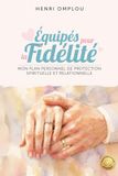 Équipés pour la Fidélité: Mon plan personnel de protection spirituelle et relationnelle