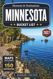 Minnesota Bucket List: Explore 150 North Shore Lake Superior Drives, Boundary Waters Canoe Routes, Waterfall Trails, Forest State Parks, Twin Cities Landmarks, and Outdoor Adventures Across the...