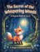 The Secret of the Whispering Woods: A Magical Bedtime Story About a Brave Fox and a Lost Star