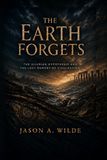 The Earth Forgets: The Silurian Hypothesis and the Lost Memory of Civilization
