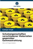 Schutzeigenschaften Verlag Unser Wissen Schutzeigenschaften verschiedener Materialien gegenüber Gammastrahlung