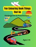 Fun Colouring Book:Things that Go: 95 Fun & Easy Colouring Pages of Cars, Trucks and more | Simple Designs to Inspire Creativity | Fine Motor Skills | ... Fun | Preschool & Kindergarten | Ages 3–6