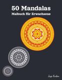 50 Mandalas Malbuch für Erwachsene: Klassische symmetrische Formen - Ein künstlerisches Ausmalbuch für Erwachsene - Zur Entspannung und inneren Ruhe
