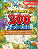 So zeichnest du 300 Dinosaurier: Einfache Schritt-für-Schritt-Zeichnungen von T-Rex, Triceratops & mehr – für Kinde